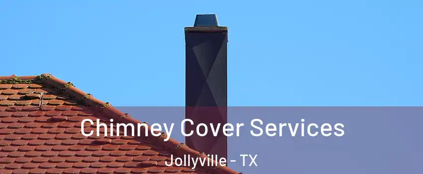  Chimney Cover Services Jollyville - TX
