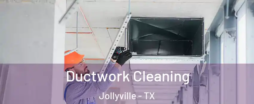 Ductwork Cleaning Jollyville - TX