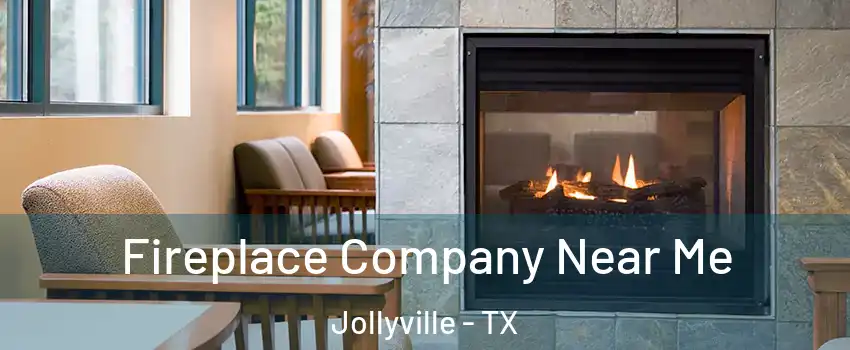  Fireplace Company Near Me Jollyville - TX