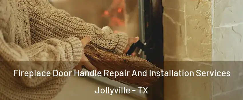  Fireplace Door Handle Repair And Installation Services Jollyville - TX