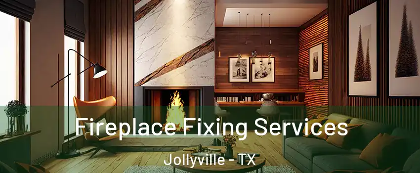  Fireplace Fixing Services Jollyville - TX