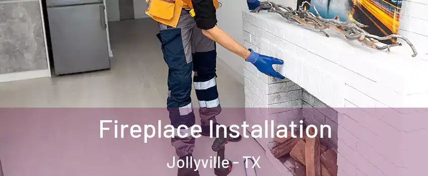  Fireplace Installation Jollyville - TX