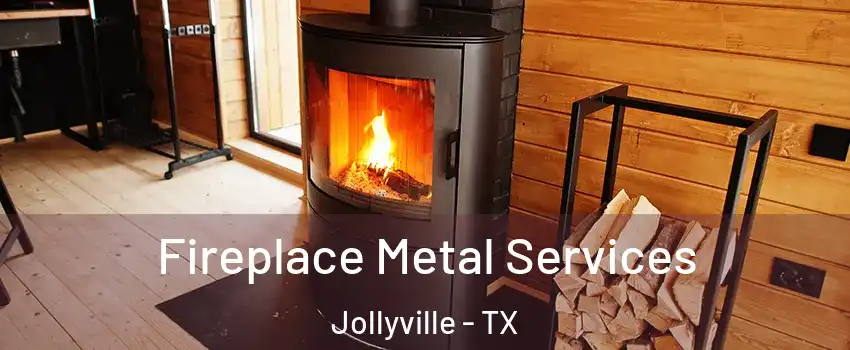 Fireplace Metal Services Jollyville - TX