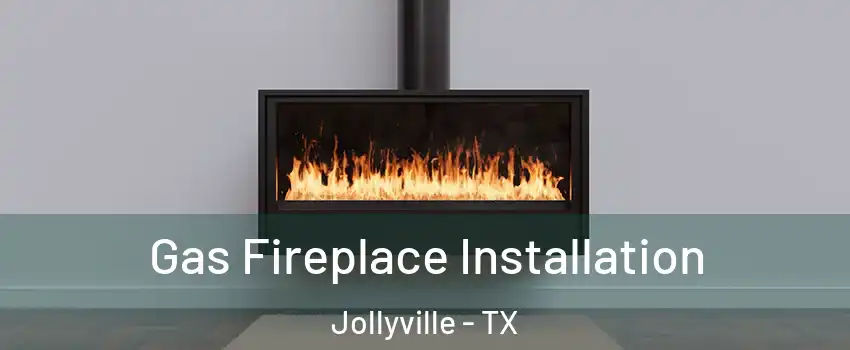  Gas Fireplace Installation Jollyville - TX