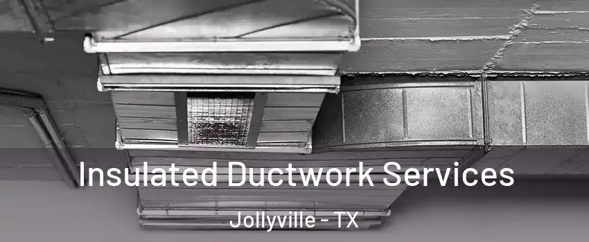  Insulated Ductwork Services Jollyville - TX