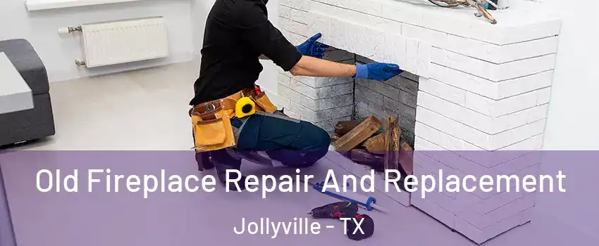 Old Fireplace Repair And Replacement Jollyville - TX