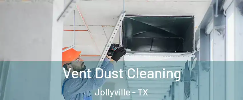 Vent Dust Cleaning Jollyville - TX